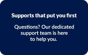 Supports that put you first
